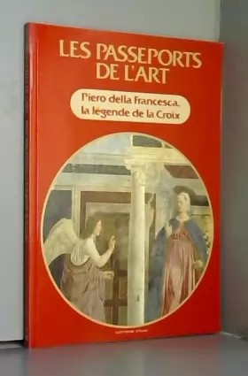 Couverture du produit · PASSEPORTS DE L'ART (LES) du 31/12/2099 - PIERO DELLA FRANCESCA - LA LEGENDE DE LA CROIX.