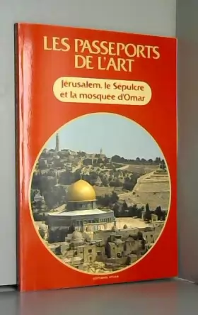 Couverture du produit · Jérusalem, le sépulcre et la mosquée d'Omar (Les Passeports de l'art)