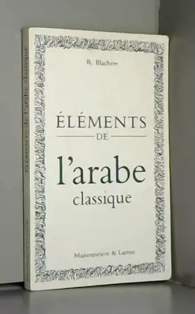 Couverture du produit · ELEMENTS DE L'ARABE CLASSIQUE. 4ème édition