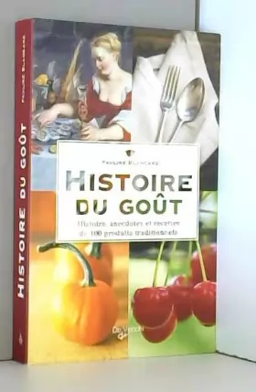 Couverture du produit · Histoire du goût : Histoire, anecdotes et recettes de 100 produits traditionnels