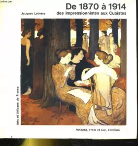 Couverture du produit · De 1870 à 1914 des Impressionnistes aux Cubistes