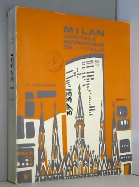 Couverture du produit · Milan : capitale économique de l'Italie - Etude géographique, 79 cartes et graphiques, 108 tableaux