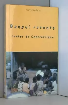 Couverture du produit · Bangui raconte : contes de Centrafrique