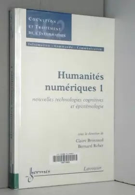 Couverture du produit · Humanités numériques : Volume 1, Nouvelles technologies cognitives et épistémologie