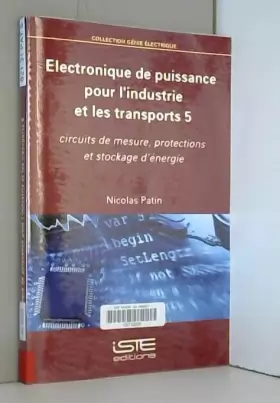 Couverture du produit · Electronique de puissance pour l'industrie et les transports: Tome 5, Circuits de mesure, protections et stockage d'énergie