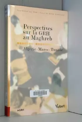 Couverture du produit · Perspectives sur la GRH au Maghreb : Algérie-Maroc-Tunisie