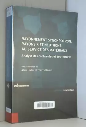 Couverture du produit · Rayonnement synchrotron, rayons X et neutrons au service des matériaux : Analyse des contraintes et des textures
