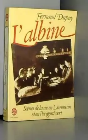 Couverture du produit · L'Albine : Scènes de la vie en Limousin et en Périgord vert de F Dupuy ( 1 février 1977 )