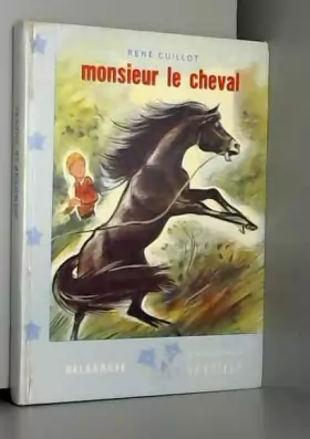Couverture du produit · René Guillot. Monsieur le cheval : . Illustrations de Romain Simon