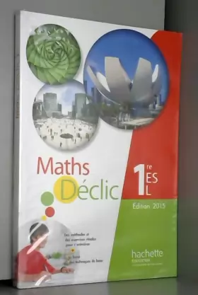 Couverture du produit · Mathématiques Déclic 1re ES / L - Livre de l'élève - Edition 2015