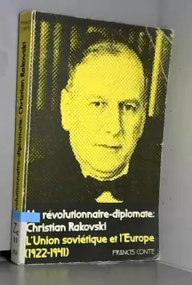 Couverture du produit · Un Révolutionnaire-diplomate: Christian Rakovski - L'union Soviétique Et L'europe 1922-1941