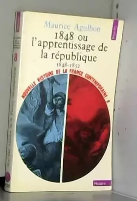 Couverture du produit · Nouvelle Histoire de la France Contemporaine, Tome 8 : 1848 ou l'Apprentissage de la Republique 1848-1852