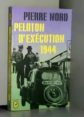 Couverture du produit · Peloton d'execution 1944