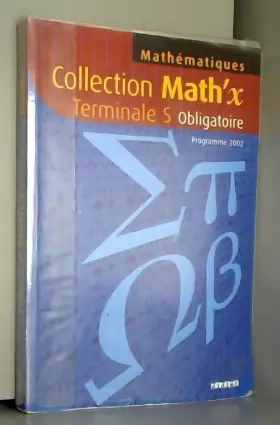 Couverture du produit · Math'X : Terminale S obligatoire, livre de l'élève