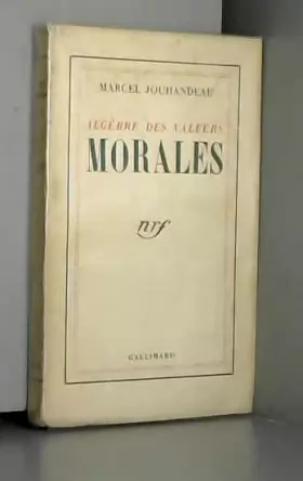 Couverture du produit · Marcel Jouhandeau. Algèbre des valeurs morales