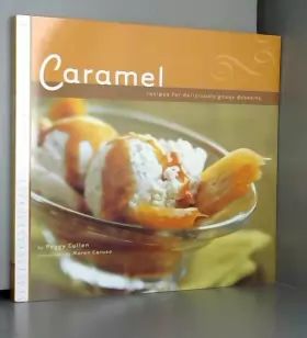 Couverture du produit · Caramel: Recipes for Deliciously Gooey Desserts