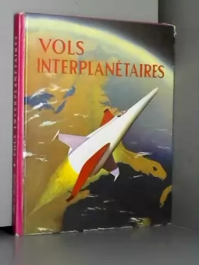 Couverture du produit · Vols interplanétaires : L'exploration de l'univers, par L. Del Rey. Illustrations de J. Polgreen