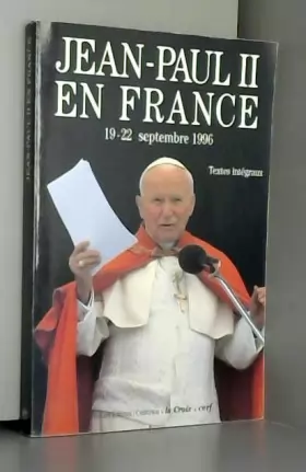 Couverture du produit · Jean-Paul II en France : 19-22 septembre 1996, textes intégraux