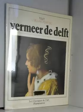 Couverture du produit · Tout l'oeuvre peint de Vermeer de Delft