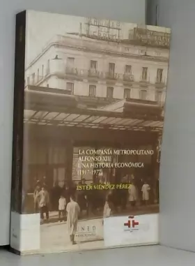 Couverture du produit · La compañía metropolitano Alfonso XIII. Una historia económica (1917-1977)