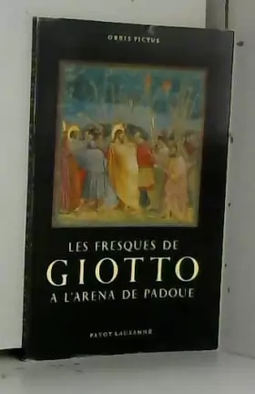 Couverture du produit · Les fresques de GIOTTO a l'arena de Padoue