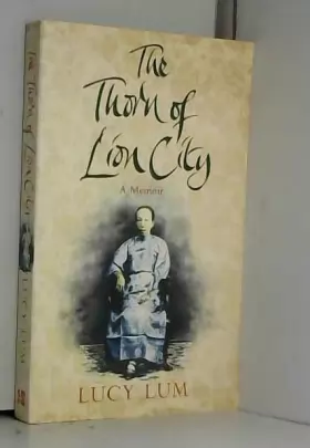 Couverture du produit · The Thorn of Lion City: A Memoir