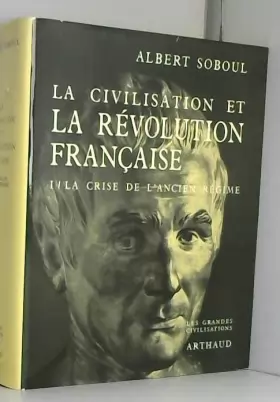Couverture du produit · La civilisation et la revolution française / tome 1: la crise de l'ancien regime