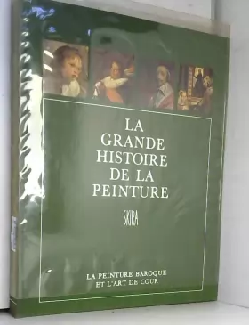 Couverture du produit · La Grande Histoire De La Peinture - La Peinture Baroque Et L'art De Cour