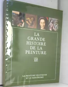 Couverture du produit · LA PEINTURE VENITIENNE ET LE MANIERISME / COLLECTION "LA GRANDE HISTOIRE DE LA PEINTURE" N°7.