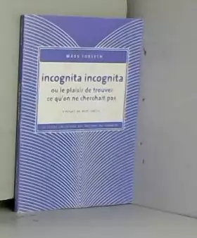 Couverture du produit · Incognita Incognita ou le plaisir de trouver ce qu'on ne cherchait pas