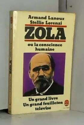 Couverture du produit · Zola ou la conscience humaine. Texte de l'atelier Marcel Jullian d'après le script des émissions télévisées.