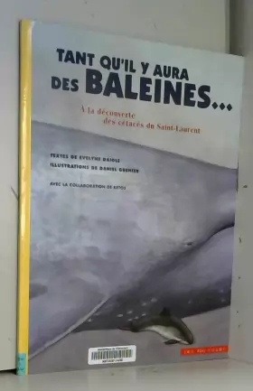 Couverture du produit · Tant qu'il y aura des baleines...: A la découverte des cétacés du Saint-Laurent