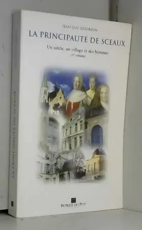 Couverture du produit · La principauté de Sceaux Un siècle Un village et des hommes 1er volume