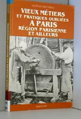 Couverture du produit · Vieux métiers et pratiques oubliées à paris, région parisienne et ailleurs