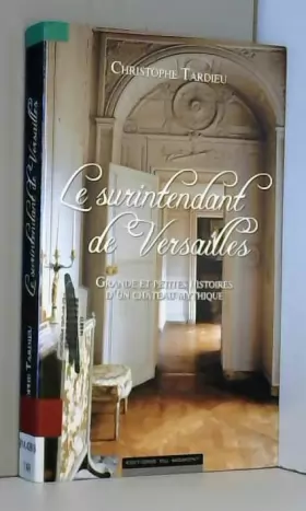 Couverture du produit · Le surintendant de Versailles - Grandes et petites histoires d'un château mythique