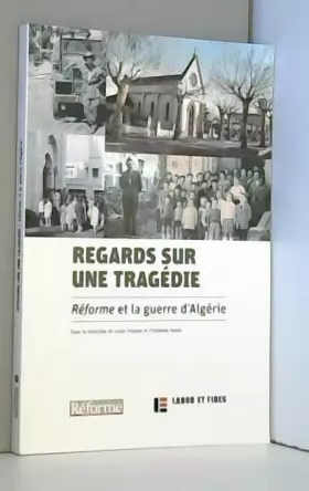 Couverture du produit · Regards sur une tragédie : Réforme et la guerre d'Algérie