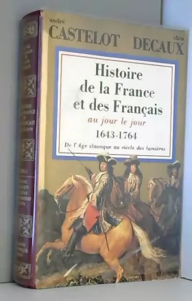 Couverture du produit · Histoire de la France et des Français au jour le jour : De l'âge classique au siècle des Lumières
