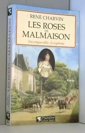 Couverture du produit · LES ROSES DE MALMAISON. Incomparable Joséphine