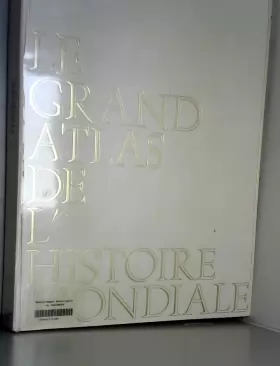 Couverture du produit · LE GRAND ATLAS DE L HISTOIRE MONDIALE.