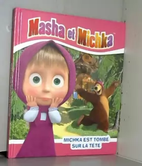 Couverture du produit · Masha et Michka - Michka est tombé sur la tête