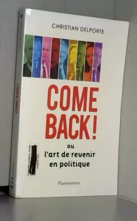Couverture du produit · Come back ou L'Art de revenir en politique: OU L'ART DE REVENIR EN POLITIQUE
