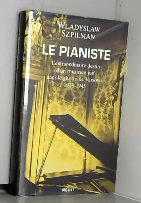 Couverture du produit · Le pianiste : L'extraordinaire destin d'un musicien juif dans le ghetto de Varsovie, 1939-1945