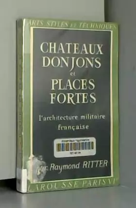 Couverture du produit · Châteaux, donjons et places fortes : L'architecture militaire française (Arts, styles et techniques)