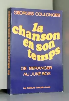 Couverture du produit · LA CHANSON EN SON TEMPS - DE BERANGER AU JUKE BOX