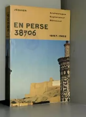 Couverture du produit · En perse, archéologue, explorateur bâtisseu 1897-1902