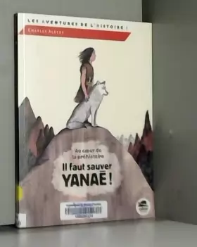 Couverture du produit · Au coeur de la préhistoire: Il faut sauver Yanaé !