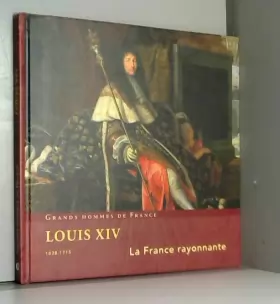 Couverture du produit · Louis XIV 1638-1715, La France rayonnante