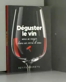 Couverture du produit · Déguster le vin sans se noyer dans un verre d'eau