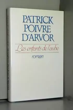 Couverture du produit · Les Enfants de l'Aube by Poivre d'Arvor, P.