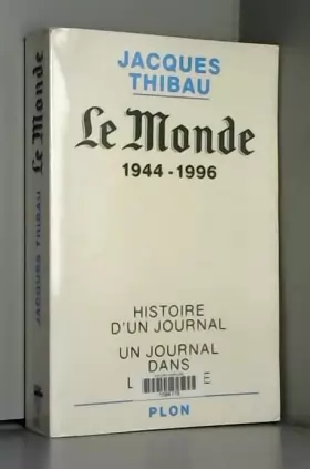 Couverture du produit · Le Monde : 1944-1996, histoire d'un journal, un journal dans l'histoire